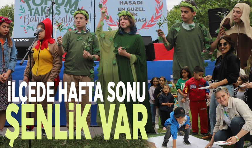 İlçede hafta sonu şenlik var