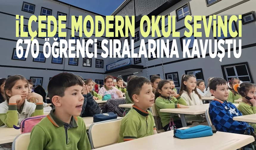 İlçede modern okul sevinci: 670 öğrenci sıralarına kavuştu