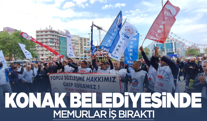 Konak Belediyesi'nde memurlar iş bıraktı