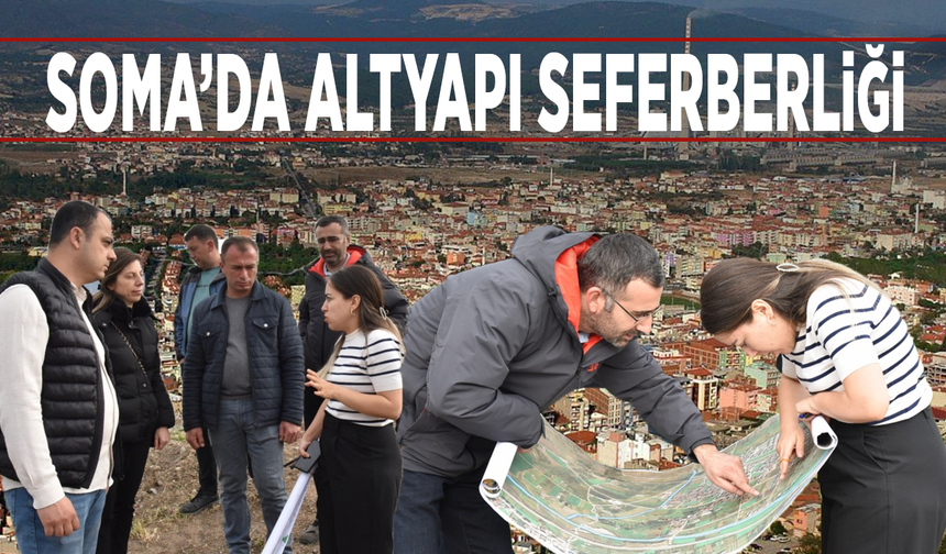 Soma’da altyapı seferberliği