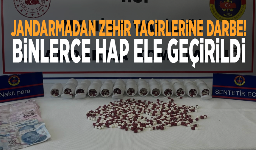 Jandarmadan zehir tacirlerine darbe! Binlerce hap ele geçirildi