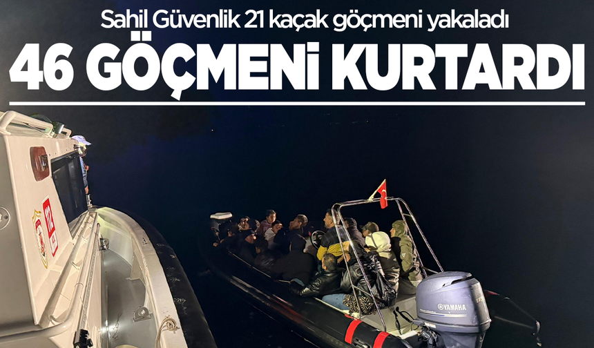 Sahil Güvenlik 21 kaçak göçmeni yakaladı, 46 göçmeni kurtardı