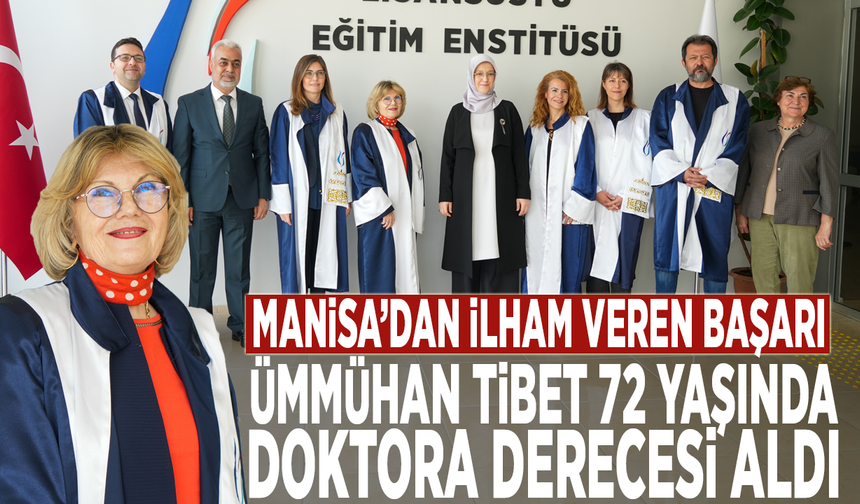 Manisa’dan ilham veren başarı: Ümmühan Tibet 72 yaşında doktora derecesi aldı
