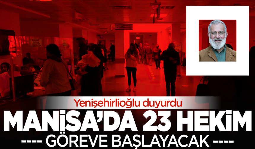 Manisa'da 23 hekim göreve başlayacak!