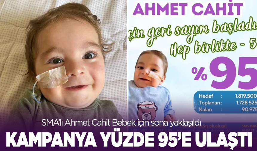SMA’lı Ahmet Cahit Bebek için sona gelindi: Kampanya yüzde 95’e Ulaştı!