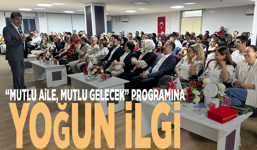 “Mutlu Aile, Mutlu Gelecek” programına yoğun ilgi