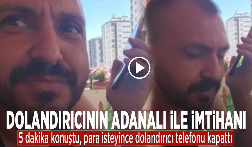 Dolandırıcının Adanalı ile imtihanı: 5 dakika konuştu, para isteyince dolandırıcı telefonu kapattı