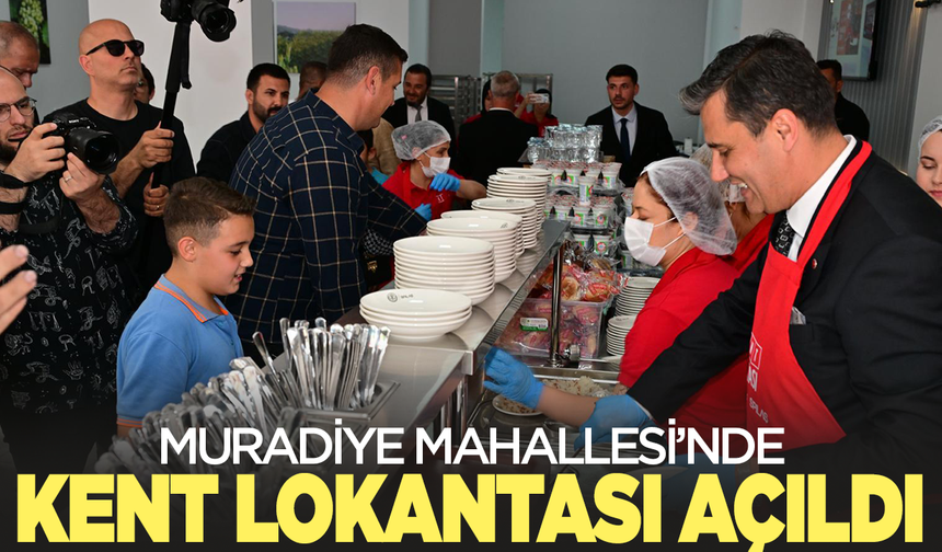 Muradiye'de Kent Lokantası açıldı
