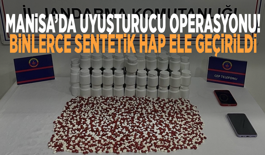 Manisa’da uyuşturucu operasyonu! Binlerce sentetik hap ele geçirildi