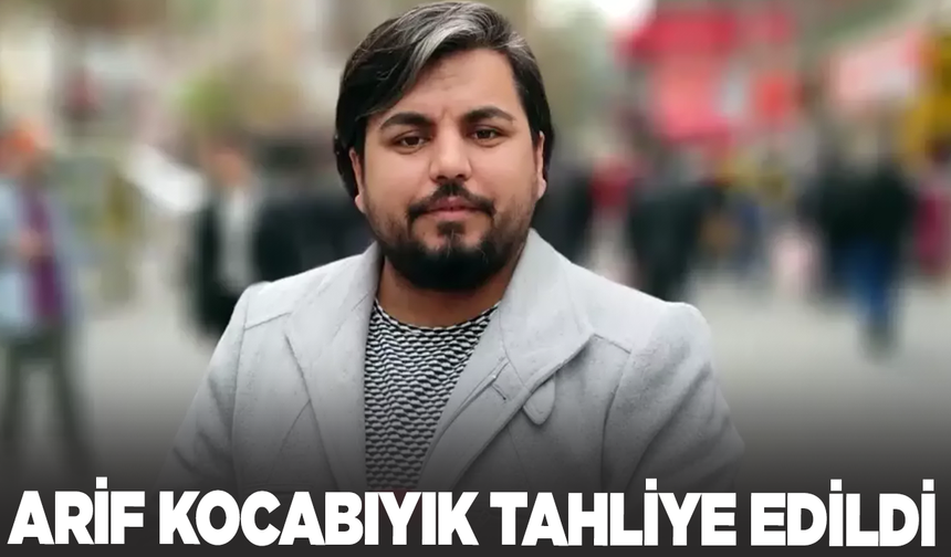 Arif Kocabıyık tahliye edildi