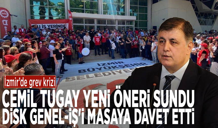 İzmir’de grev krizi: Cemil Tugay yeni öneri sundu