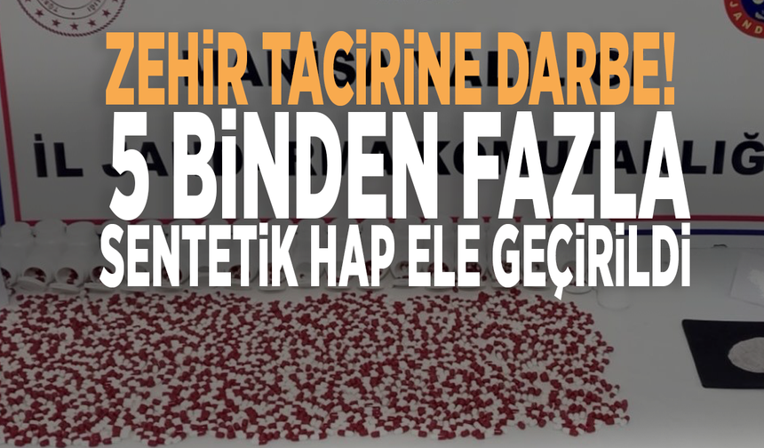 Zehir tacirine darbe! 5 binden fazla sentetik hap ele geçirildi