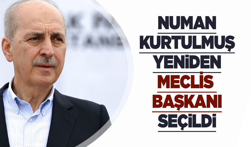 Numan Kurtulmuş yeniden TBMM Başkanı seçildi