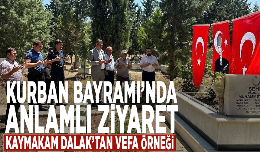 Kurban Bayramı’nda anlamlı ziyaret: Kaymakam Dalak’tan vefa örneği