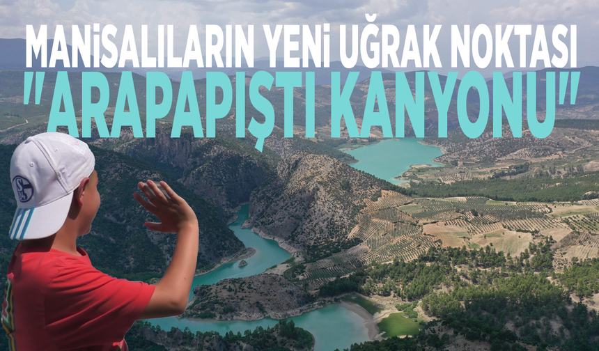 Manisalıların yeni uğrak noktası: "Arapapıştı Kanyonu"