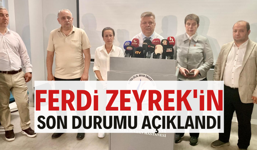 Ferdi Zeyrek'in son durumu açıklandı