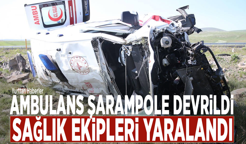 Ambulans şarampole devrildi: Sağlık ekipleri yaralandı