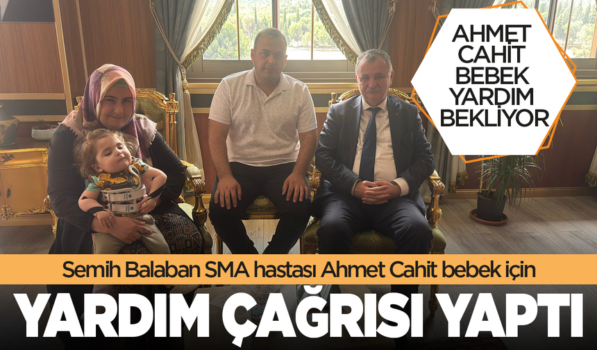 Yunusemre Belediye Başkanı Semih Balaban Ahmet Cahit bebek için yardım çağrısı yaptı