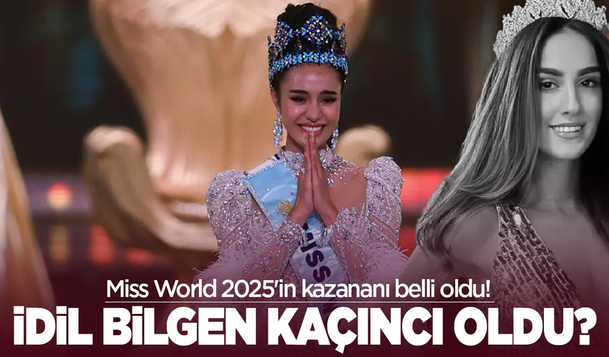 Miss World 2025'in kazananı belli oldu! İdil Bilgen kaçıncı sırada yer aldı?