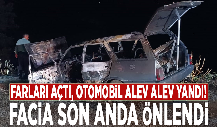 Farları açtı, otomobil alev alev yandı! Facia son anda önlendi