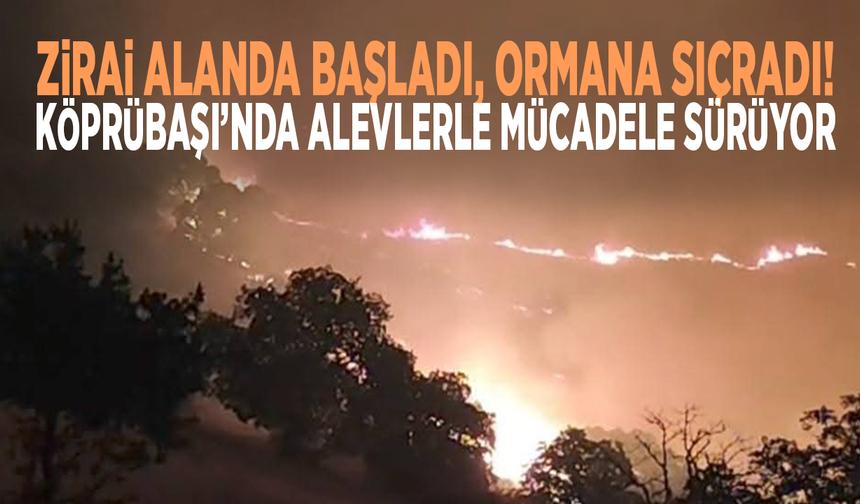 Zirai alanda başladı, ormana sıçradı! Köprübaşı’nda alevlerle mücadele sürüyor