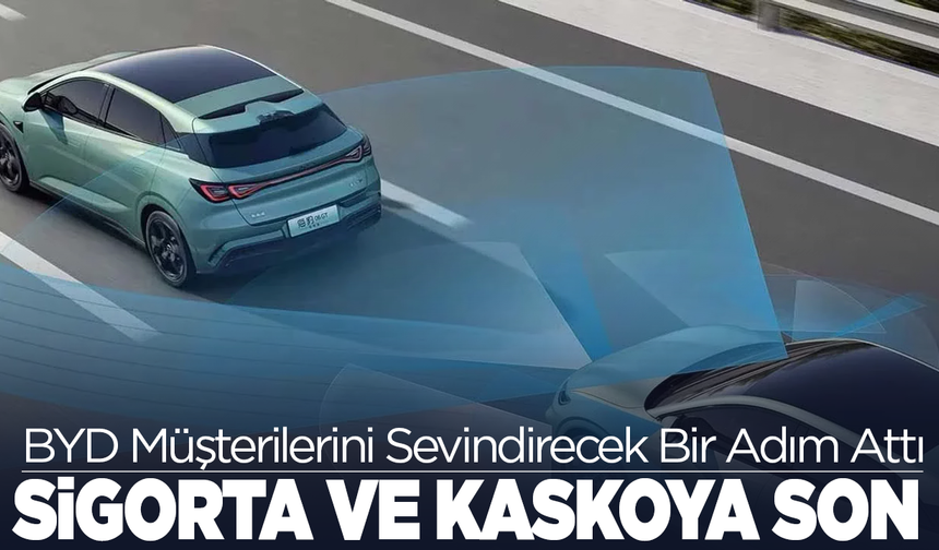 BYD, Sigorta ve Kaskoya Gerek Kalmadan Araç Satacak