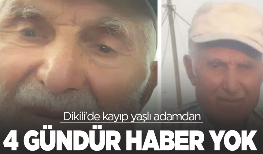 Dikili'de kayıp yaşlı adamdan 4 gündür haber yok