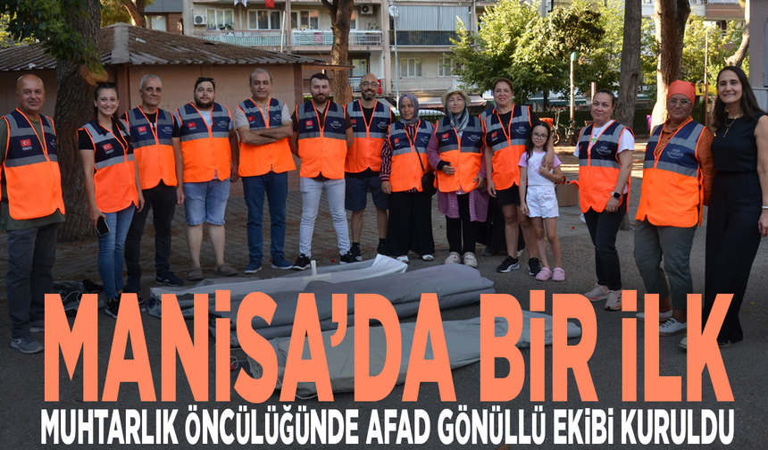 Manisa’da bir ilk: Muhtarlık öncülüğünde AFAD gönüllü ekibi kuruldu