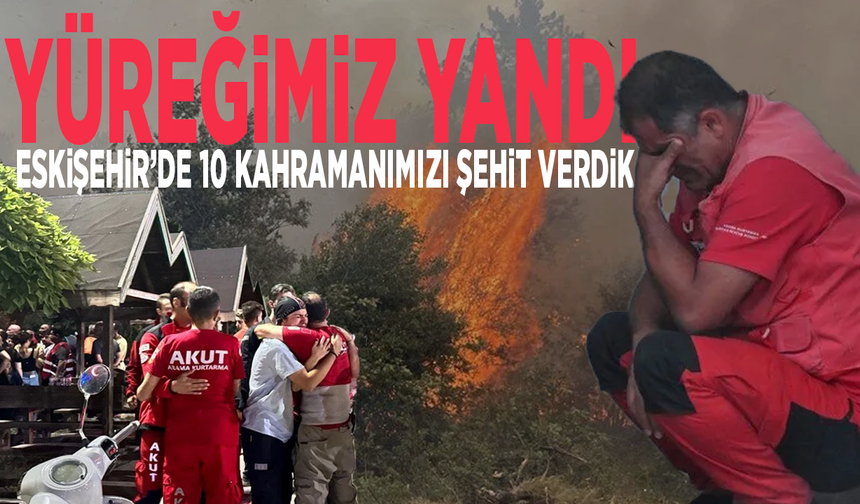 Yüreğimiz yandı... Eskişehir’de 10 kahramanımızı şehit verdik