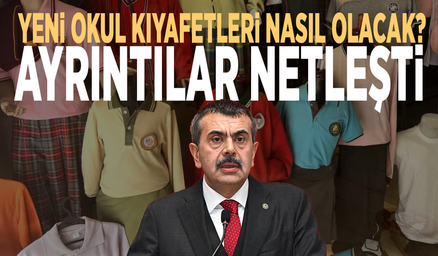 Yeni okul kıyafetleri nasıl olacak? Ayrıntılar netleşti