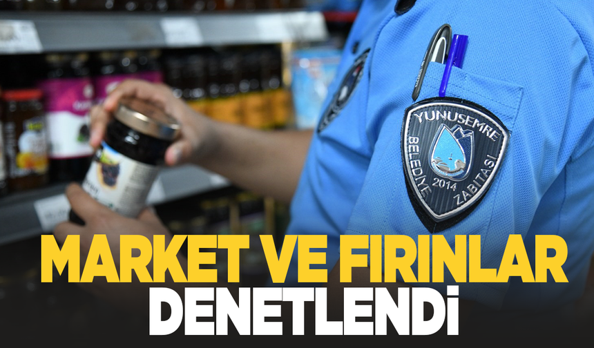 Yunuemre'de fırın ve marketler denetimden geçti