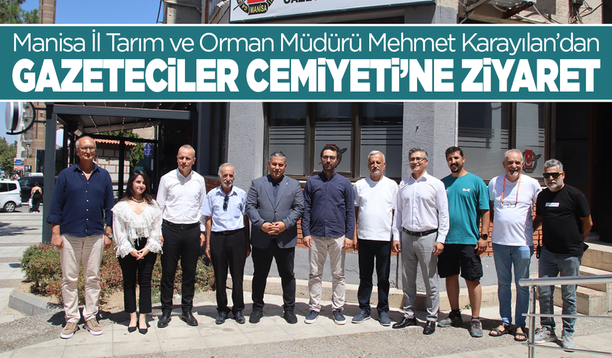 Manisa İl Tarım ve Orman Müdürü Mehmet Karayılan’dan Gazeteciler Cemiyeti’ne ziyaret