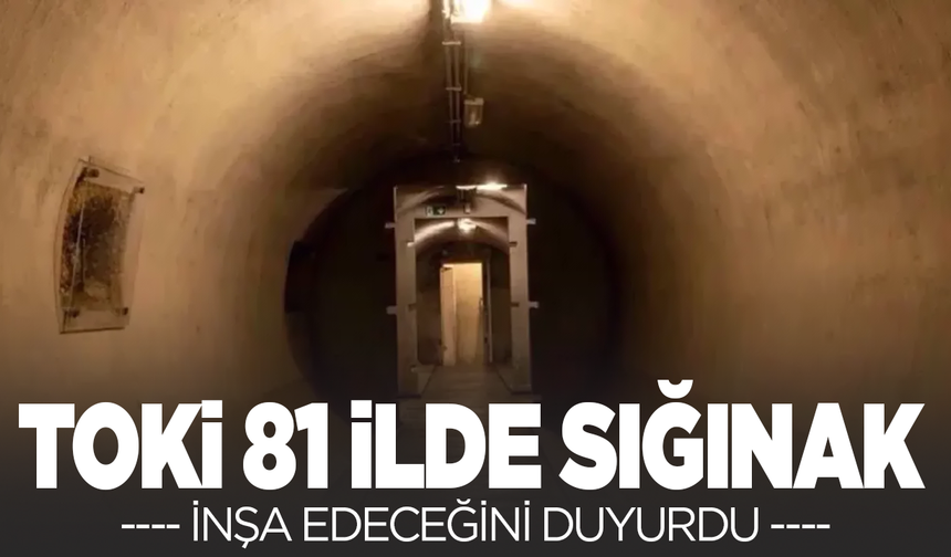 TOKİ 81 ilde sığınak yapacak