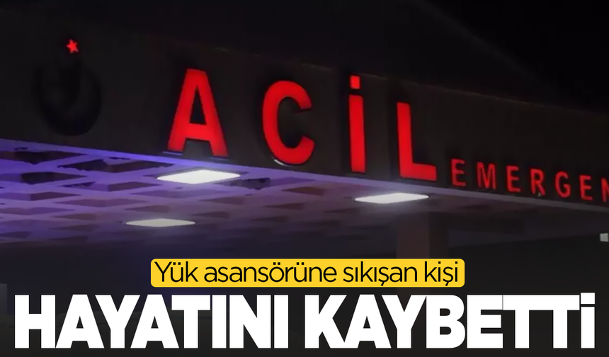 Feci ölüm! Yük asansörüne sıkışan kişi hayatını kaybetti