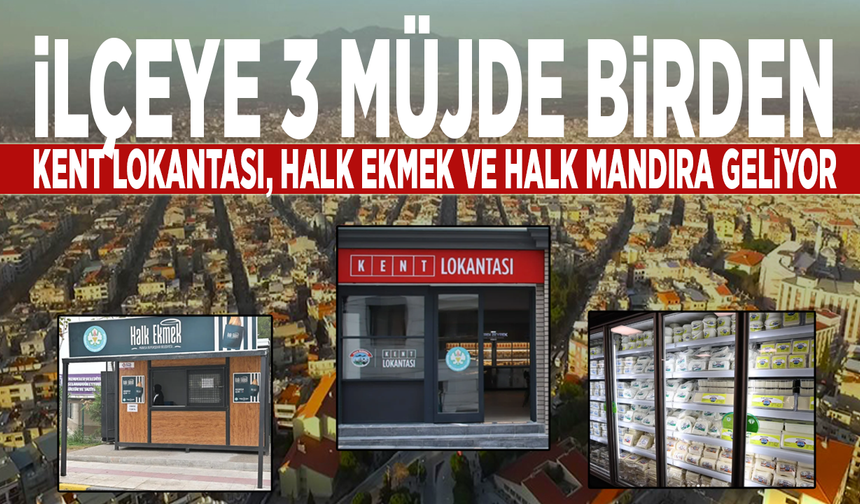 İlçeye 3 müjde birden: Kent lokantası, Halk Ekmek ve Halk Mandıra geliyor