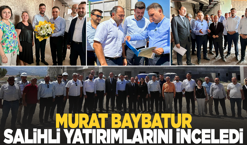 Baybatur, Salihli’de Yatırımları İnceledi