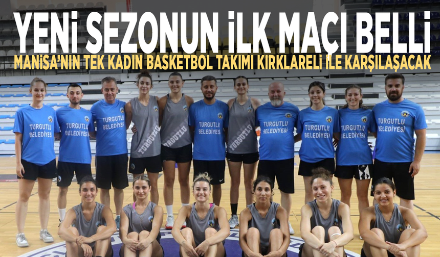 Yeni sezonun ilk maçı belli: Manisa’nın tek kadın basketbol takımı Kırklareli ile karşılaşacak