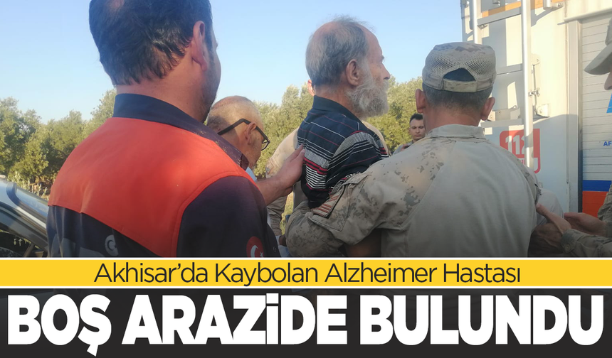 Akhisar’da Kaybolan Alzheimer Hastası Sağ Salim Bulundu