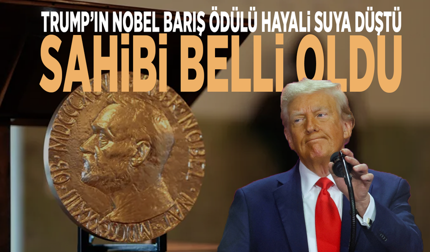 Trump’ın Nobel Barış ödülü hayali suya düştü: Sahibi belli oldu