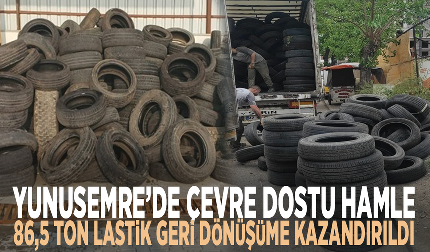 Yunusemre’de çevre dostu hamle: 86,5 ton lastik geri dönüşüme kazandırıldı
