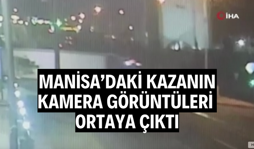 Bir kişinin hayatını kaybettiği kazanın görüntüleri ortaya çıktı