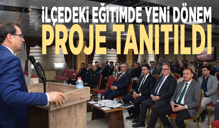 İlçedeki eğitimde yeni dönem: Proje tanıtıldı