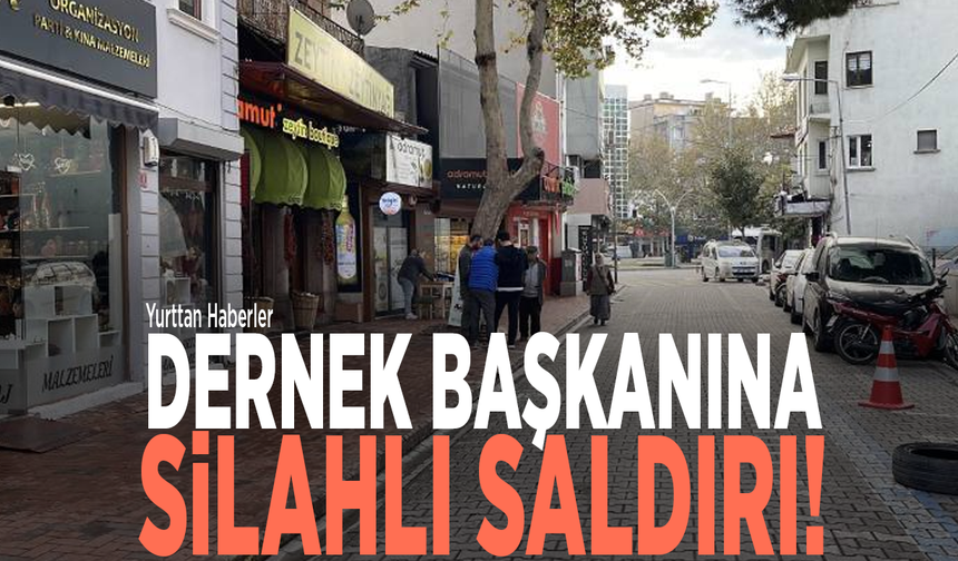 Balıkesir'de dernek başkanına silahlı saldırı!