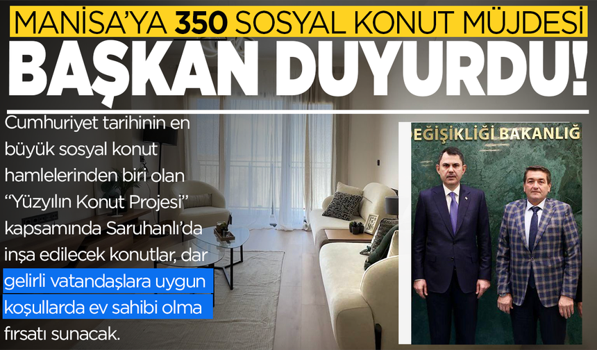 Saruhanlı’ya 350 Sosyal Konut Müjdesi