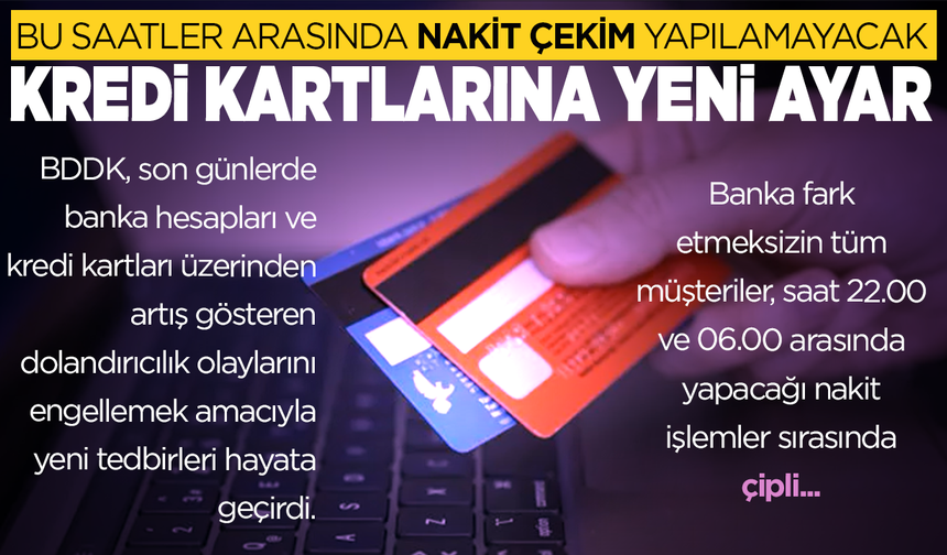 Kredi kartlarına yeni kısıtlama: Bu saatler arasında nakit çekim yapılamayacak
