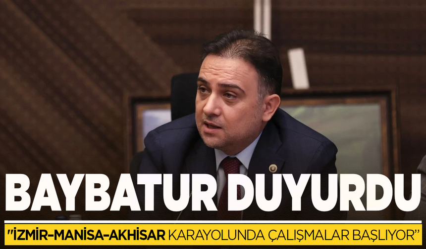 Baybatur;"İzmir–Manisa–Akhisar Karayolunda 118 Kilometrelik Yenileme Süreci Başlıyor"