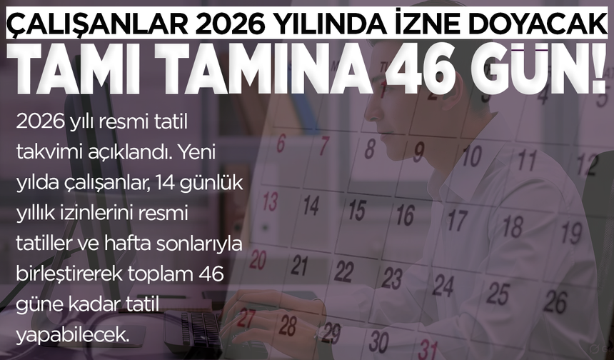 2026 yılı çalışanlar için adeta tatil fırsatlarıyla dolu bir yıl olacak