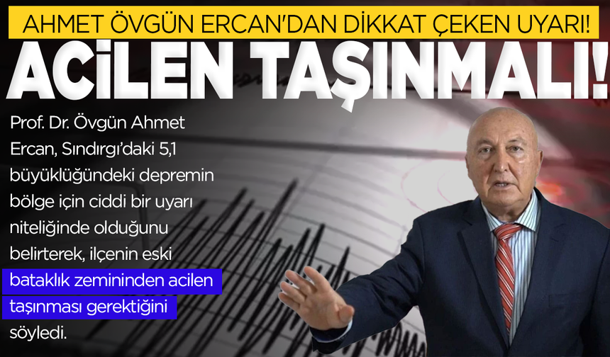 Deprem uzmanından korkutan açıklama: O ilçe acilen taşınmalı!