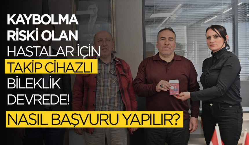 Kaybolma riski taşıyan hastalar için Büyükşehir Belediyesi'nden büyük adım: Takip cihazı devrede!