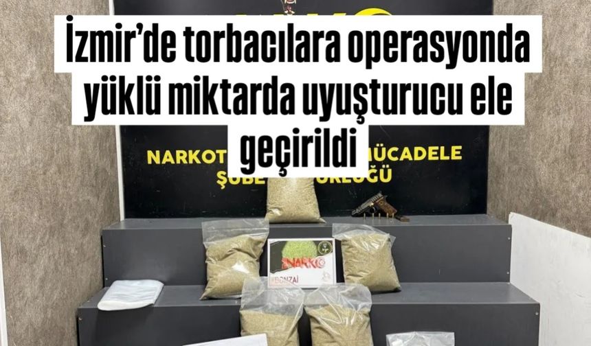 İzmir’de torbacılara operasyonda yüklü miktarda uyuşturucu ele geçirildi
